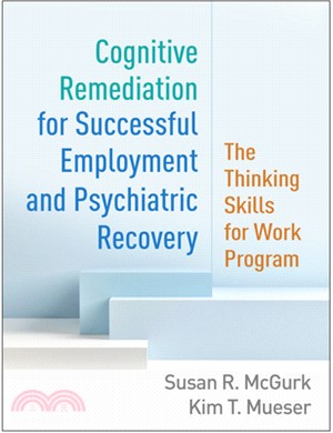 Cognitive Remediation for Successful Employment and Psychiatric Recovery: The Thinking Skills for Work Program