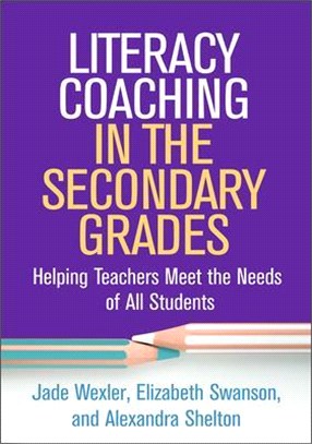 Literacy Coaching in the Secondary Grades: Helping Teachers Meet the Needs of All Students