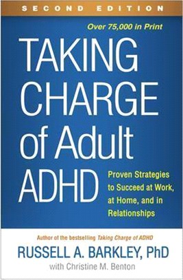 Taking Charge of Adult Adhd, Second Edition: Proven Strategies to Succeed at Work, at Home, and in Relationships