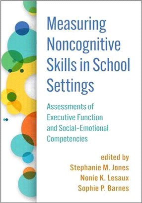 Measuring Noncognitive Skills in School Settings: Assessments of Executive Function and Social-Emotional Competencies