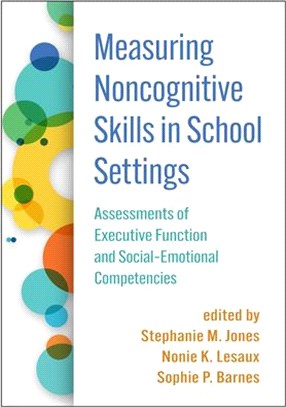 Measuring Noncognitive Skills in School Settings: Assessments of Executive Function and Social-Emotional Competencies