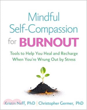 Mindful Self-Compassion for Burnout: Tools to Help You Heal and Recharge When You're Wrung Out by Stress