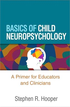 Basics of Child Neuropsychology: A Primer for Educators and Clinicians