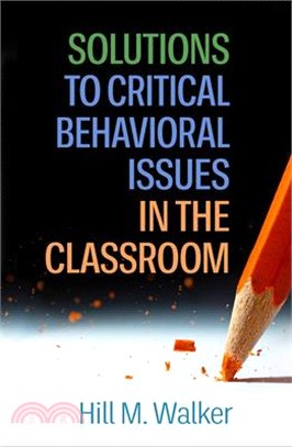 Solutions to Critical Behavioral Issues in the Classroom