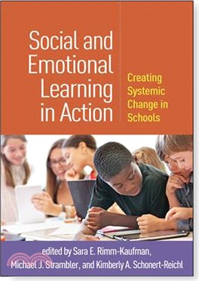 Social and Emotional Learning in Action: Creating Systemic Change in Schools