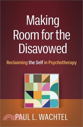 Making Room for the Disavowed: Reclaiming the Self in Psychotherapy