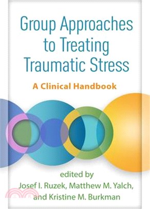 Group Approaches to Treating Traumatic Stress: A Clinical Handbook