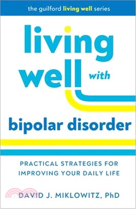 Living Well with Bipolar Disorder: Practical Strategies for Improving Your Daily Life