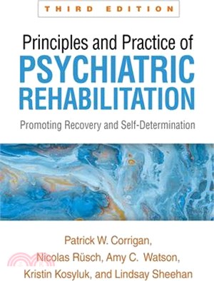Principles and Practice of Psychiatric Rehabilitation: Promoting Recovery and Self-Determination