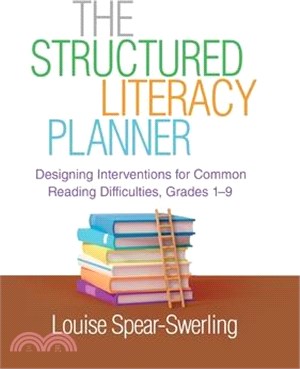 The Structured Literacy Planner: Designing Interventions for Common Reading Difficulties, Grades 1-9