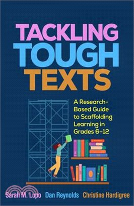 Tackling Tough Texts: A Research-Based Guide to Scaffolding Learning in Grades 6-12