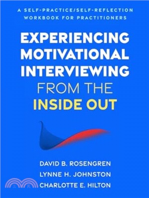 Experiencing Motivational Interviewing from the Inside Out：A Self-Practice/Self-Reflection Workbook for Practitioners