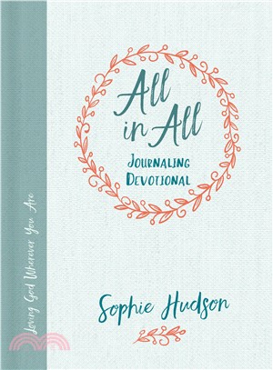 All in All Journaling Devotional ― Loving God Wherever You Are