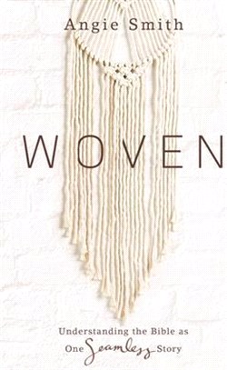 Woven: Understanding the Bible as One Seamless Story