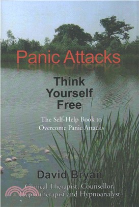 Panic Attacks Think Yourself Free ─ The Self-help Book to Overcome Panic Attacks