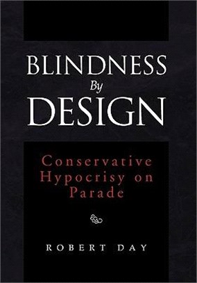 Blindness by Design ─ Conservative Hypocrisy on Parade