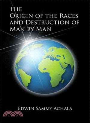 The Origin of the Races and Destruction of Man by Man