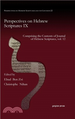 Perspectives on Hebrew Scriptures IX：Comprising the Contents of Journal of Hebrew Scriptures, vol. 12