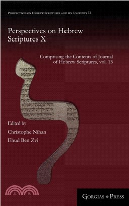 Perspectives on Hebrew Scriptures X：Comprising the Contents of Journal of Hebrew Scriptures, vol. 13