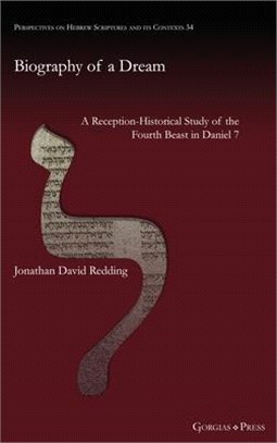 Biography of a Dream: A Reception-Historical Study of the Fourth Beast in Daniel 7