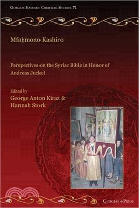 Mfahmono Kashiro: Perspectives on the Syriac Bible in Honor of Andreas Juckel