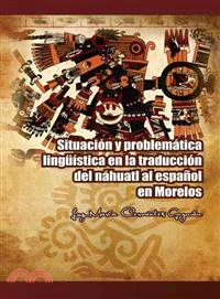 Situacion y problematica linguistica en la traduccion del nahuatl al espanol en Morelos