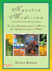 Nuestra Medicina ─ De Los Remedios Para El Aire Y Los Remedios Para El Alma