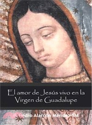 El amor de Jes??vivo en la Virgen de Guadalupe