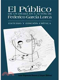 El publico (de un drama en 5 actos) de Federico Garcia Lorca ─ Estudio y edicion critica
