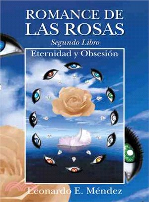 Romance de las rosas. Segundo Libro ─ Eternidad Y Obsesion