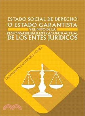 Estado Social De Derecho O Estado Garantista Y El Mito De La Responsabilidad Extracontractual De Los Entes Juridicos