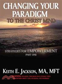 Changing Your Paradigm to the Christ Mind ─ Strategies for Empowerment