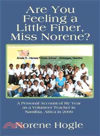 Are You Feeling a Little Finer, Miss Norene? ─ A Personal Account of My Year As a Volunteer Teacher in Namibia, Africa in 2009
