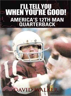 I'll Tell You When You're Good! ─ The Memoir of America's Youngest College Quarterback