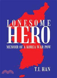 Lonesome Hero ─ Memoir of a Korea War Pow