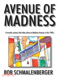 Avenue of Madness ─ A Murder Mystery That Takes Place on Madison Avenue in the 1960's