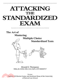 Attacking the Standardized Exam ─ The Art of Mastering Multiple Choice Standardized Tests