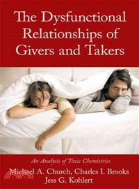 The Dysfunctional Relationships of Givers and Takers ─ An Analysis of Toxic Chemistries