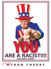 You Are a Racist!!!! ─ And Other Works