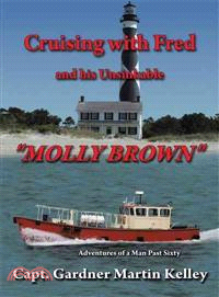 Cruising With Fred and His Unsinkable Molly Brown ─ Adventures of a Man Past Sixty