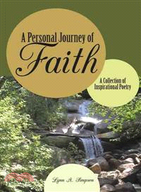 A Personal Journey of Faith ─ A Collection of Inspirational Poetry