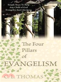The Four Pillars of Evangelism ─ Simple Steps to Help Any Child of God Evangelize Just Like Jesus