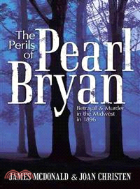 The Perils of Pearl Bryan ─ Betrayal and Murder in the Midwest in 1896