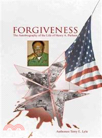 Forgiveness ─ The Biography of the Life of Henry A. Parham