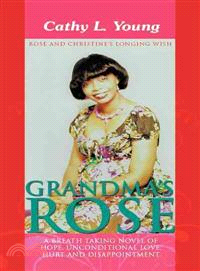 Grandma's Rose ─ A Breath Taking Novel of Hope, Unconditional Love, Hurt and Disappointment: Rose and Christine's Longing Wish