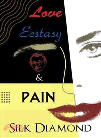 Love, Ecstasy & Pain