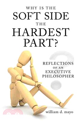 Why Is the Soft Side the Hardest Part? ─ Reflections of an Executive Philosopher