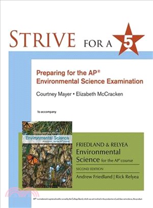 Strive for A 5 ─ Preparing for the AP Environmental Science Examamination To Accompany Friedland and Relyea Environmental Science for the AP Course