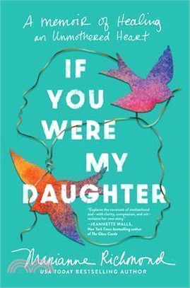 If You Were My Daughter: A Memoir of Healing an Unmothered Heart