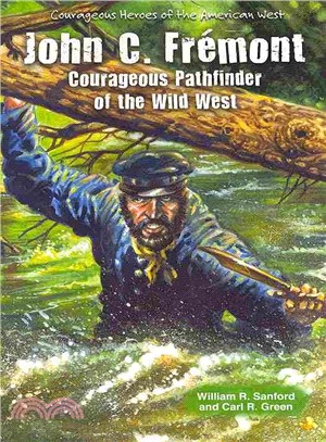 John C. FrTmont ― Courageous Pathfinder of the Wild West